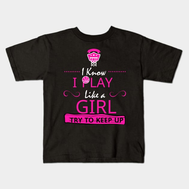 Girls Basketball Gift- Play Like a Girl Kids T-Shirt by rayanammmar